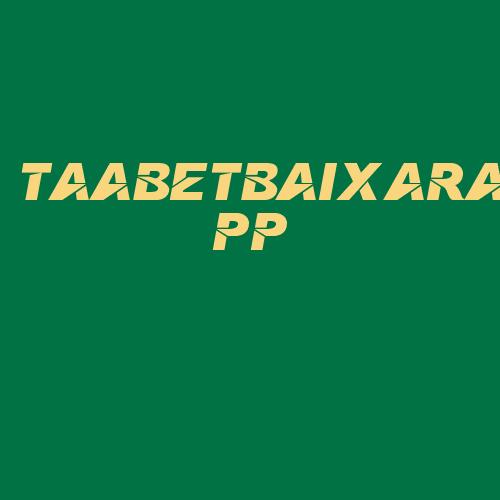 Logo da TAABETBAIXARAPP